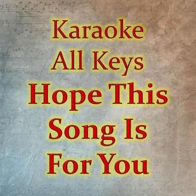 Hope This Song Is For You (Guitar Version) By Karaoke All Keys's cover