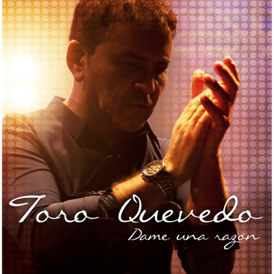 Dame una Razón By Toro Quevedo's cover