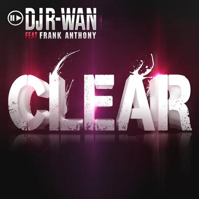 Clear By DJ R-Wan, Frank Anthony's cover