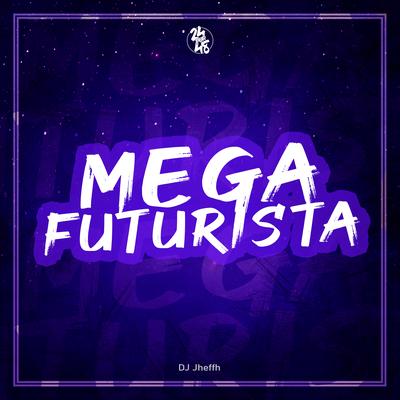 Mega Futurista By Mc Magrinho, DJ Jheffh's cover