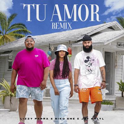 Tu Amor (Remix) By Lizzy Parra, Niko Eme, Jay Kalyl's cover