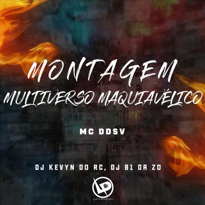 Montagem Multiverso Maquiavélico By MC DDSV, DJ Kevyn Do RC, Dj B1 da ZO's cover