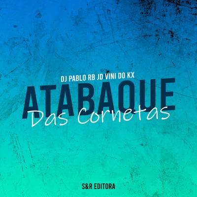 Atabaque das Cornetas By DJ Pablo RB, MC JD, MC Vini do KX's cover