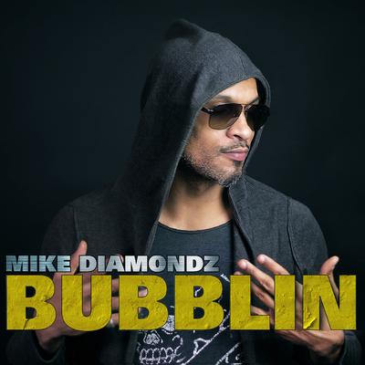 Bubblin By Mike Diamondz's cover
