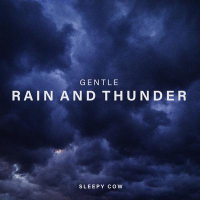 Gentle Rain and Thunder By Sleepy Cow's cover