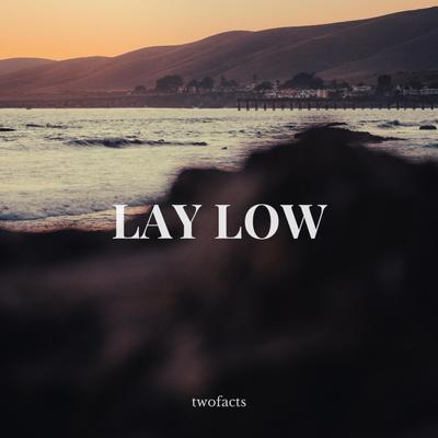 Lay Low By Twofacts's cover