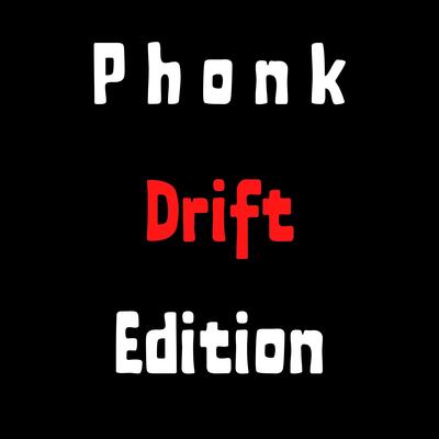 Phonk Drift Edition (Slow Remix) By PHONK, WHOYOU, WSAKY's cover