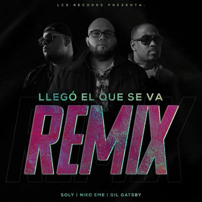 Llegó el Que Se Va (Remix) [feat. Niko Eme & Gil Gatsby]'s cover