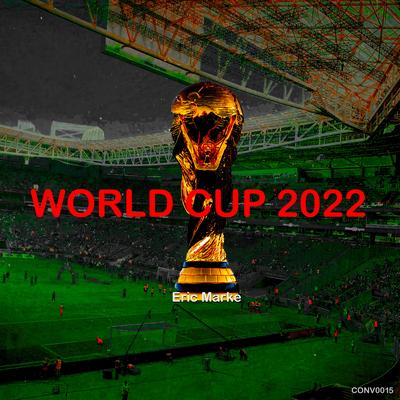 WORLD CUP 2022 By Eric Marke's cover