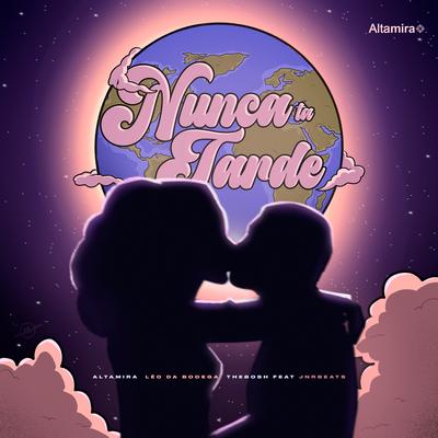 Nunca Tá Tarde By Altamira, Léo da Bodega, TheBosh, JnrBeats's cover