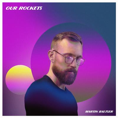Our Rockets By Martin Baltser's cover