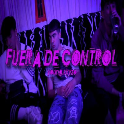 Fuera de control By Young Skyzo's cover