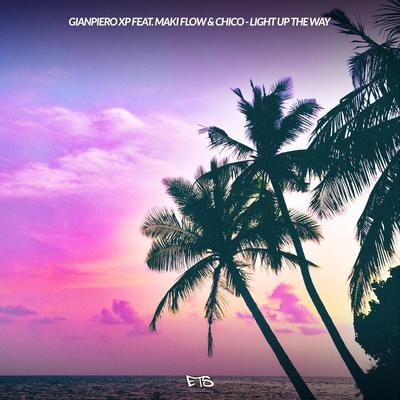 Light Up The Way (feat. Maki Flow & Chico) By Gianpiero Xp, Maki Flow, Chico's cover