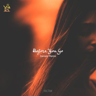 Before You Go (Samelo Remix) By RILTIM, Samelo's cover