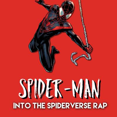 Spider-Man into the Spiderverse Rap By Daddyphatsnaps's cover