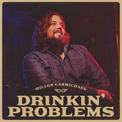 Drinkin' Problems By Dillon Carmichael's cover