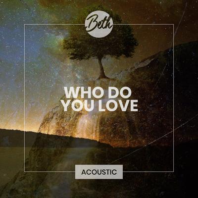 Who Do You Love By Beth's cover