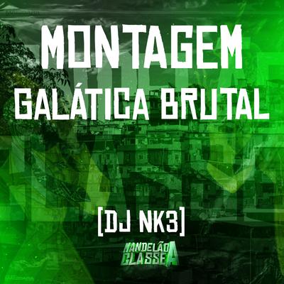 Montagem Galática Brutal By DJ NK3's cover