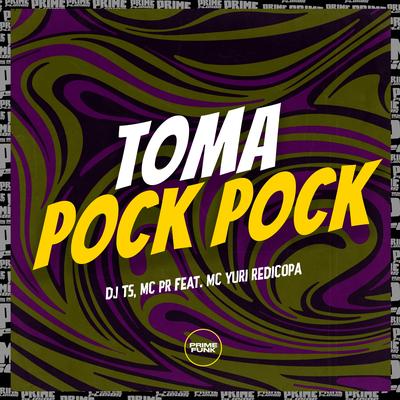 Toma Pock Pock By DJ TS, Mc RD, Yuri Redicopa's cover