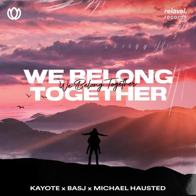 We Belong Together By Kayote, BASJ, Michael Hausted's cover