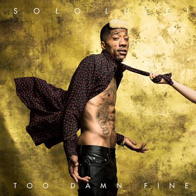 Too Damn Fine By Solo Lucci's cover