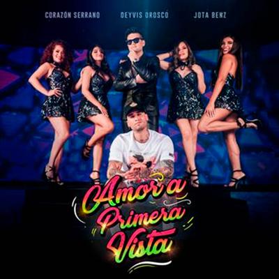 Amor a Primera Vista (Versión Cumbia) By Deyvis Orosco, Jota Benz, Corazon Serrano's cover