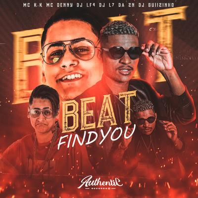 Beat Findyou By MC K.K, MC Denny, DJ L7 da ZN, DJ LF4, DJ Guiizinho's cover