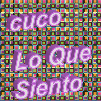 Lo Que Siento By Cuco's cover