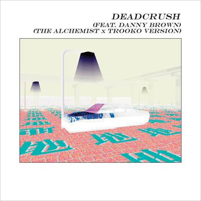 Deadcrush (feat. Danny Brown) [Alchemist x Trooko Version]'s cover