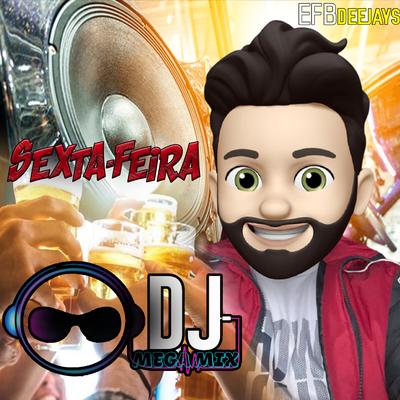 Sexta-feira By Dj Mega Mix, Efb Deejays's cover