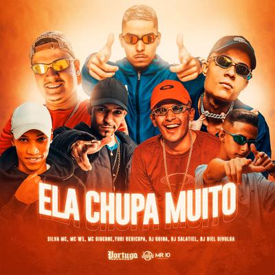 Ela Chupa Muito By DJ Guina, DJ Salatiel, Dj Biel Divulga, MC Gideone, Silva Mc, Yuri Redicopa, MC W1's cover