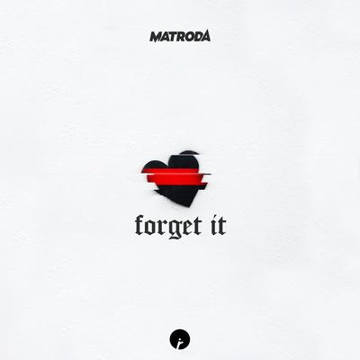 Forget It By Matroda's cover