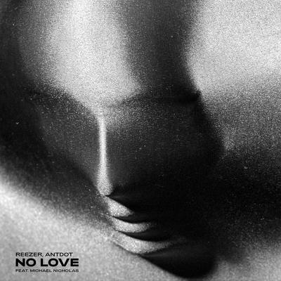 No Love By Reezer, Antdot, Michael Nicholas's cover