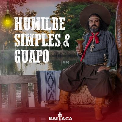 Humilde Simples e Guapo By Baitaca's cover