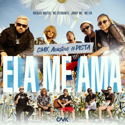 Acústico CMK #Pista - Ela Me Ama By CMK, MC Lya, Nicolas Walter, Jhony Mc, MC Estudante's cover