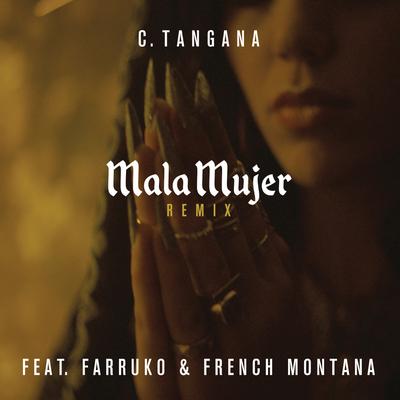 Mala Mujer (feat. Farruko & French Montana) (Remix) By C. Tangana, Farruko, French Montana's cover