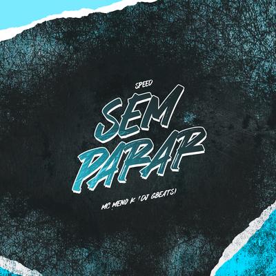 Speed Sem Parar By MC Meno K, DJ Gbeats's cover