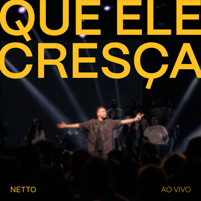 Que Ele Cresça (Ao Vivo) By Netto's cover