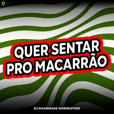 Quer Senta pro Macarrão By Dj Mandrake Nordestino, Alysson CDs Oficial, Daniel dos Teclados's cover