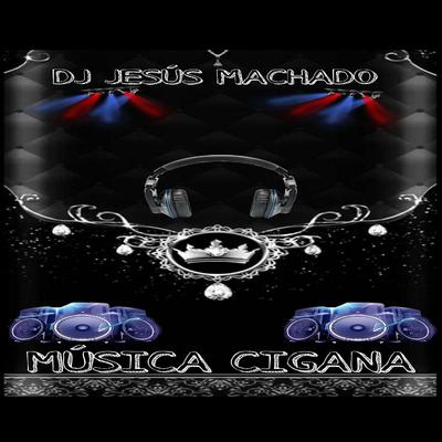 MÚSICA CIGANA By Dj Jesús machado's cover
