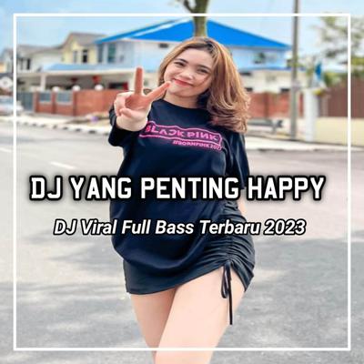 DJ Pacarku Tak Ada Dirumah Malam Minggu Jadi Kelabu - Yang Penting Happy's cover