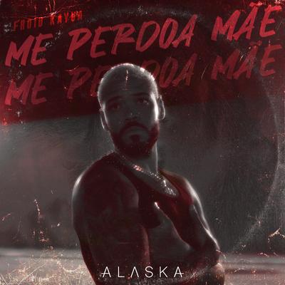 Me Perdoa Mãe By Froid, Kayuá, Alaska's cover