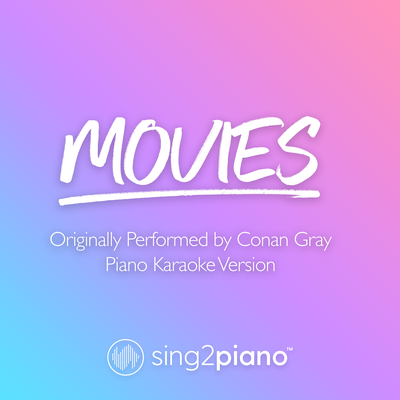 Movies (Originally Performed by Conan Gray) (Piano Karaoke Version) By Sing2Piano's cover