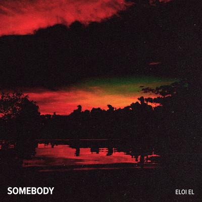 Somebody By Eloi El's cover