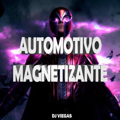 AUTOMOTIVO MAGNETIZANTE By DJ Viegas, DJ Huguinho's cover