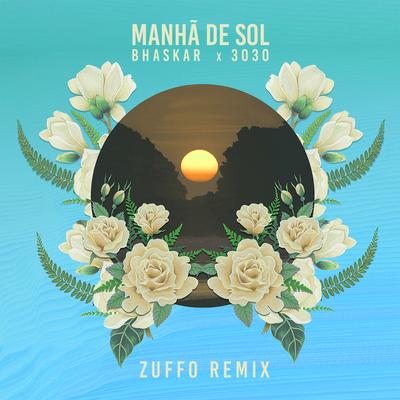 Manhã de Sol (Zuffo Remix) By Bhaskar, Zuffo, 3030's cover