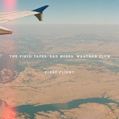 First Flight By The Field Tapes, Sad Moses, Weather Club's cover