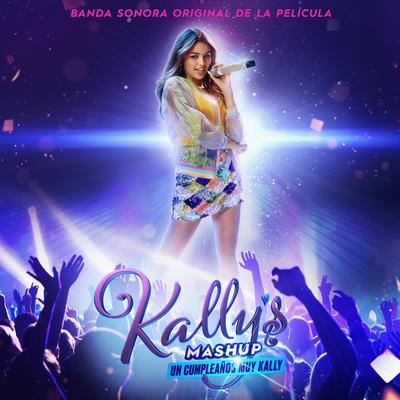 Kally's Mashup: Un Cumpleaños Muy Kally -  Banda Sonora Original de la Película's cover
