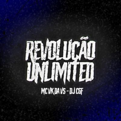 REVOLUÇÃO UNLIMITED By DJ CGF, MC VK DA VS's cover