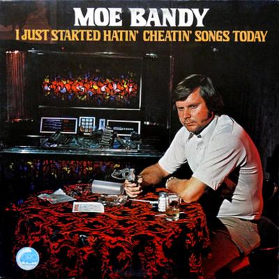 I Just Started Hatin' Cheatin' Songs Today By Moe Bandy's cover